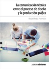 La comunicación técnica entre el proceso de diseño y la producción gráfica